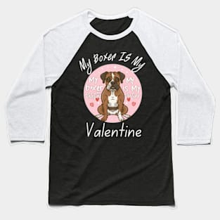 My Boxer IS My Valentine Baseball T-Shirt